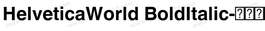 HelveticaWorld BoldItalic字体转换